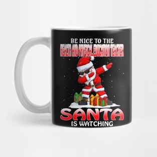 Be Nice To The Health And Physical Education Teach Santa is Watching Mug